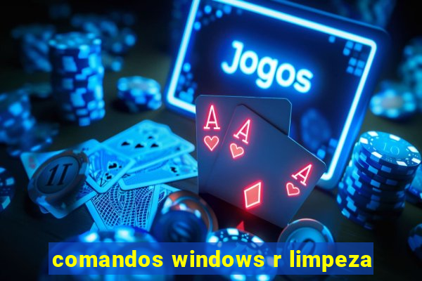 comandos windows r limpeza