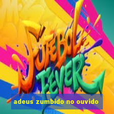 adeus zumbido no ouvido