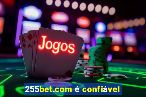 255bet.com é confiável