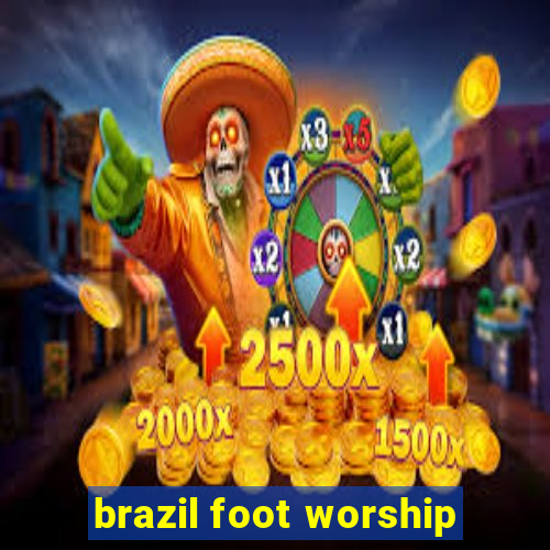 brazil foot worship