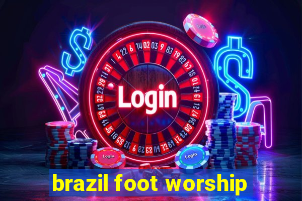 brazil foot worship