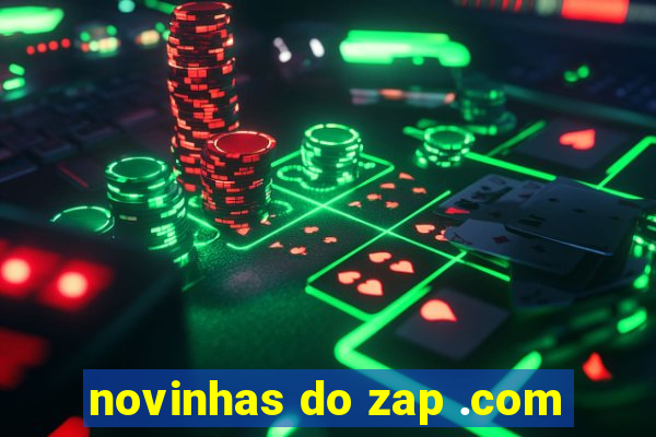 novinhas do zap .com