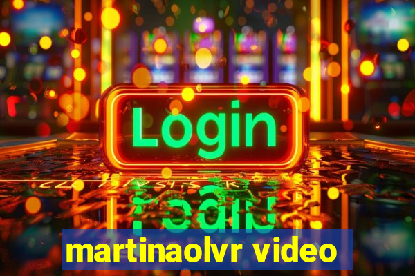 martinaolvr video