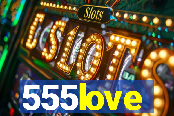 555love