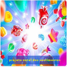 projeto natal dos sentimentos