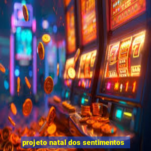 projeto natal dos sentimentos