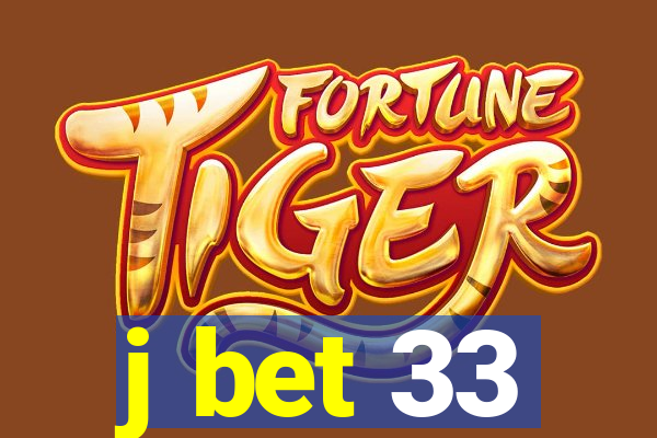 j bet 33