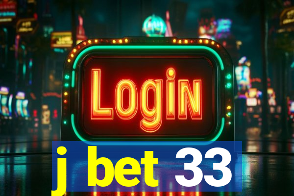 j bet 33