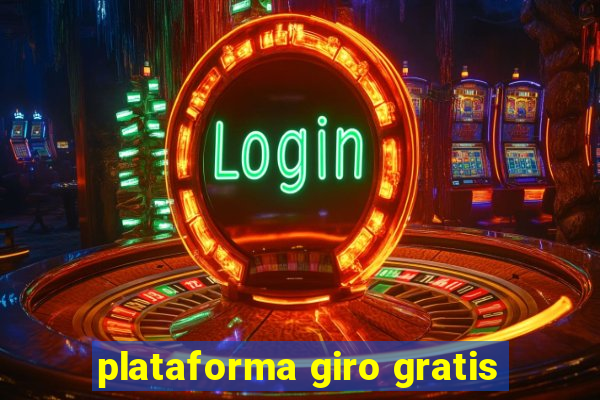 plataforma giro gratis