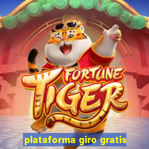 plataforma giro gratis