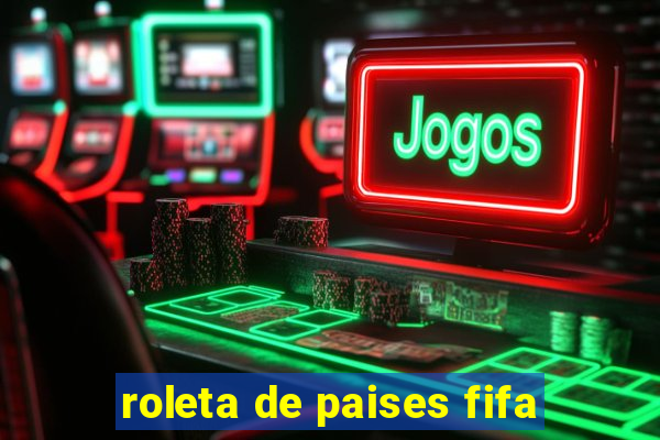 roleta de paises fifa