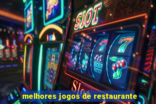 melhores jogos de restaurante