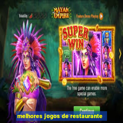 melhores jogos de restaurante