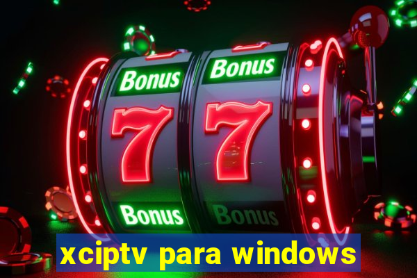 xciptv para windows