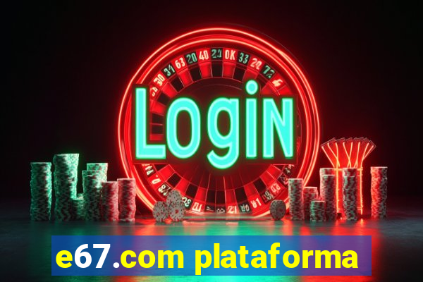 e67.com plataforma