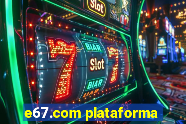 e67.com plataforma