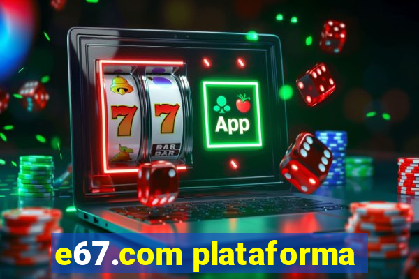 e67.com plataforma