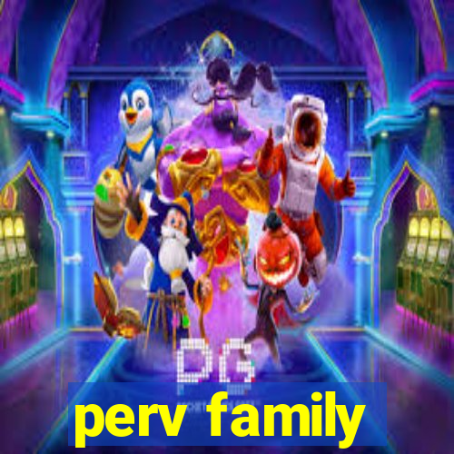 perv family