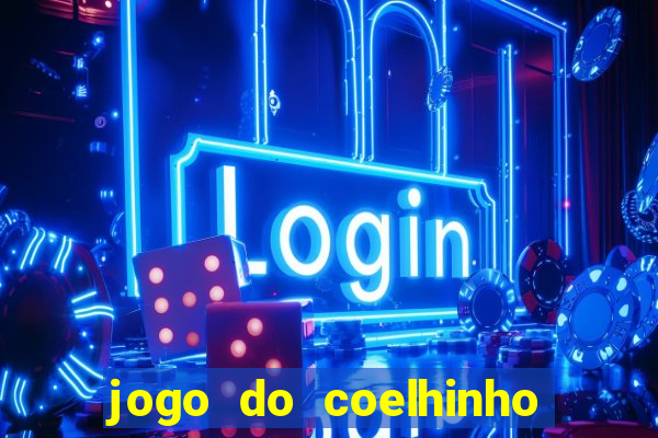 jogo do coelhinho de ganhar dinheiro