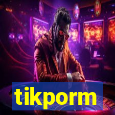 tikporm