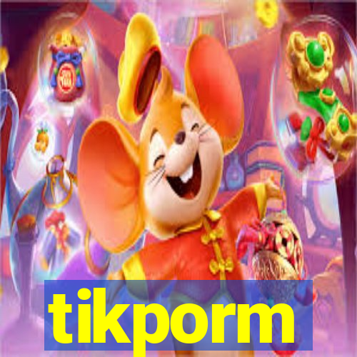 tikporm