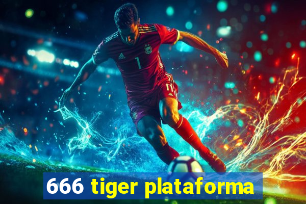 666 tiger plataforma