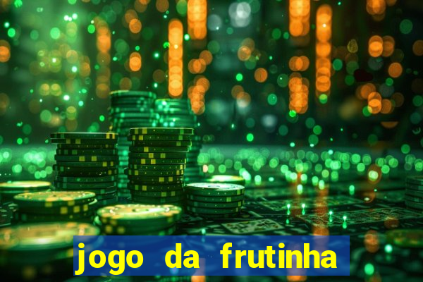 jogo da frutinha que paga dinheiro