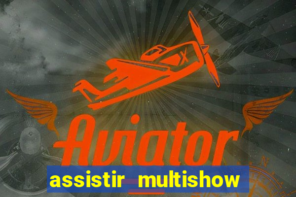 assistir multishow de graça