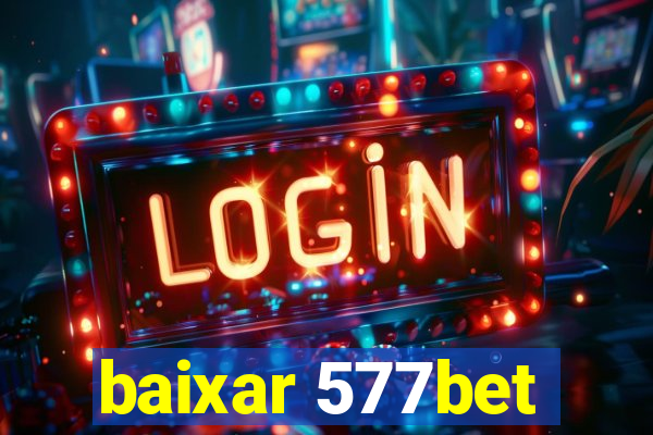 baixar 577bet