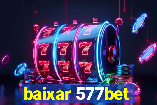 baixar 577bet