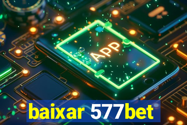 baixar 577bet