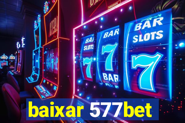 baixar 577bet