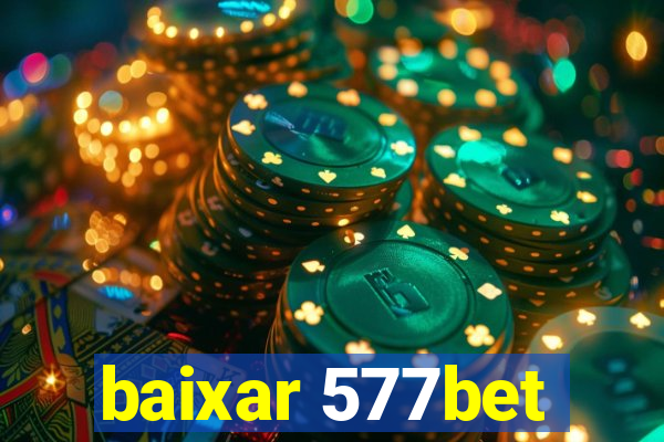 baixar 577bet