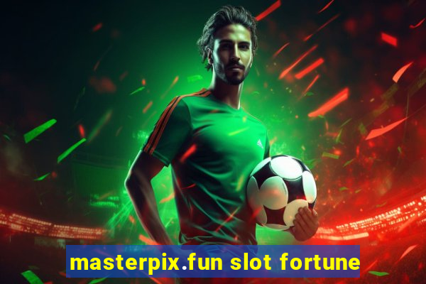 masterpix.fun slot fortune