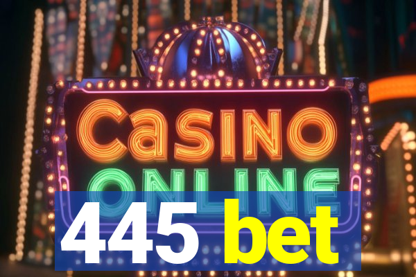 445 bet