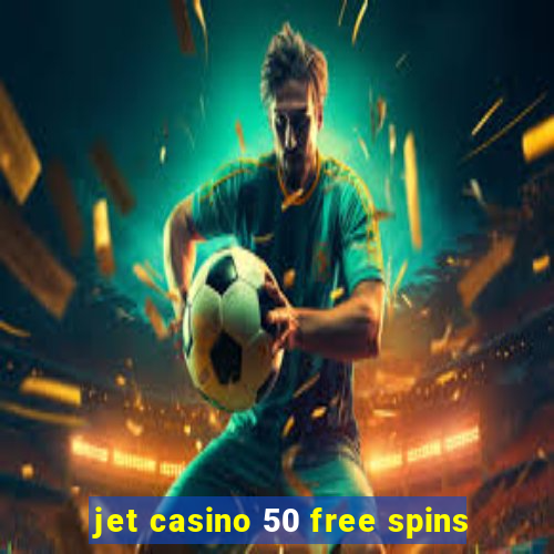 jet casino 50 free spins