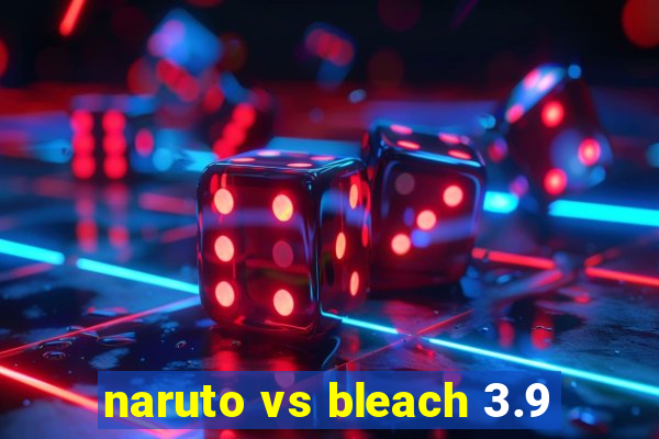 naruto vs bleach 3.9