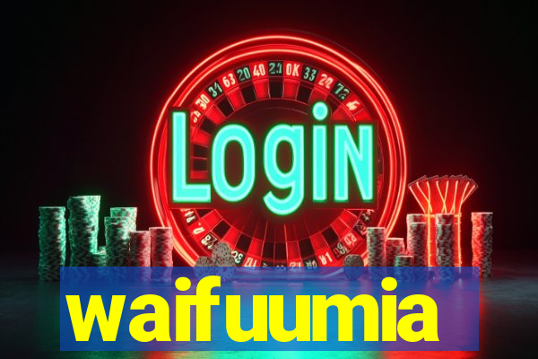 waifuumia