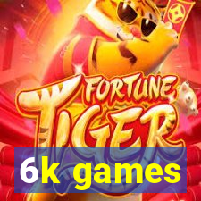 6k games