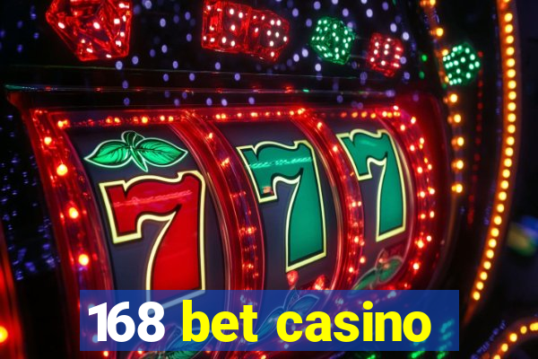 168 bet casino