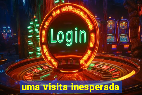 uma visita inesperada