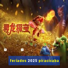 feriados 2025 piracicaba