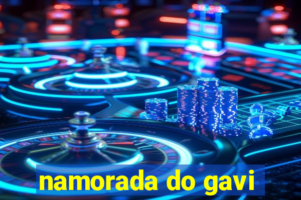 namorada do gavi