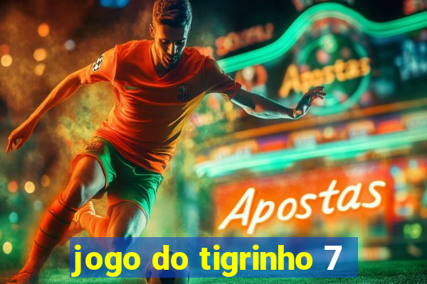 jogo do tigrinho 7