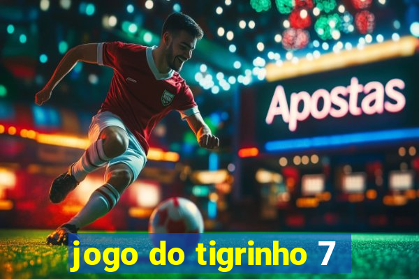 jogo do tigrinho 7