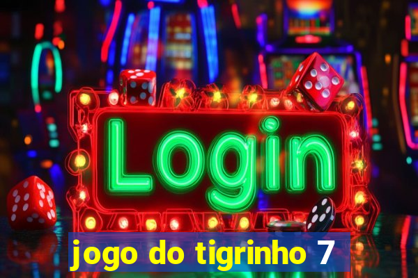 jogo do tigrinho 7