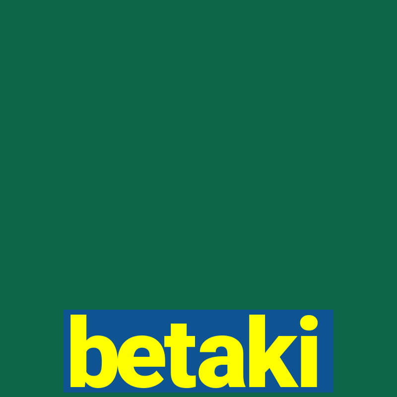 betaki