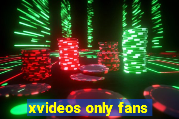 xvideos only fans