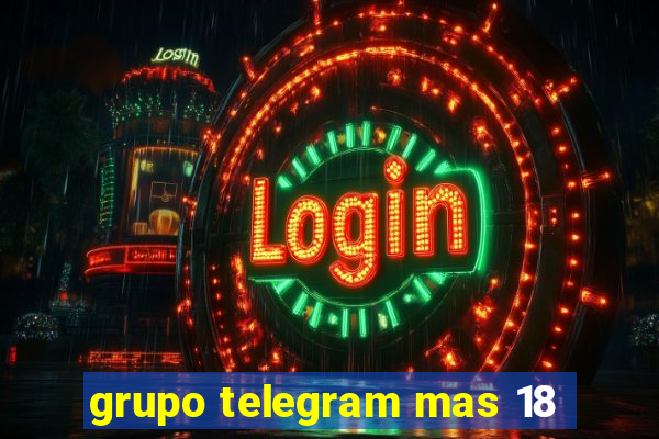 grupo telegram mas 18