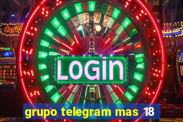 grupo telegram mas 18